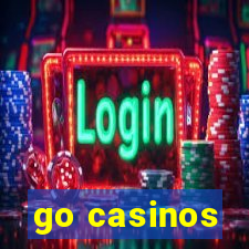 go casinos