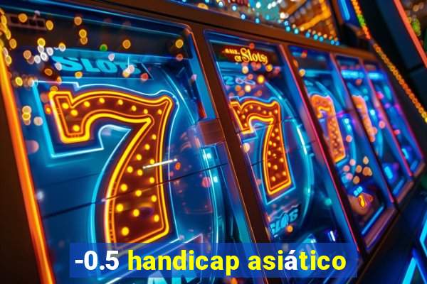 -0.5 handicap asiático