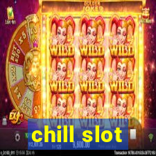 chill slot