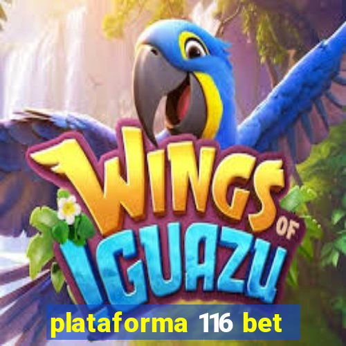 plataforma 116 bet