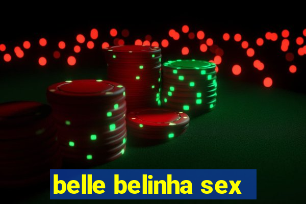 belle belinha sex