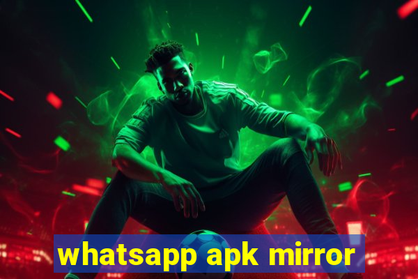 whatsapp apk mirror