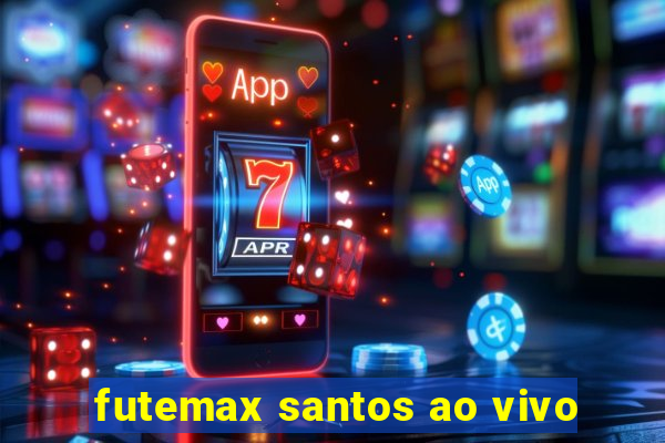 futemax santos ao vivo