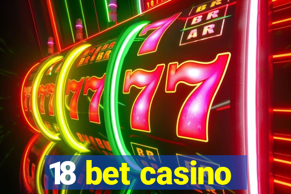 18 bet casino