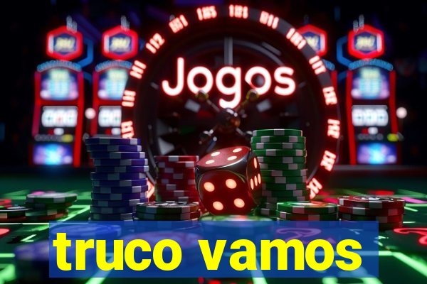 truco vamos