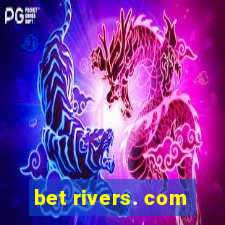 bet rivers. com