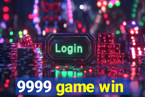 9999 game win