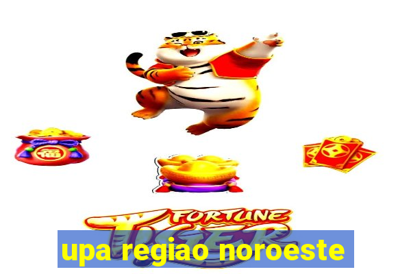 upa regiao noroeste