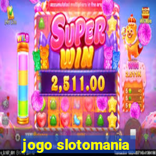 jogo slotomania