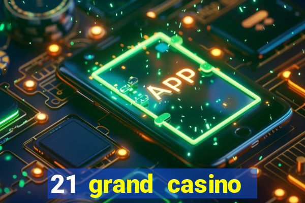 21 grand casino free spins