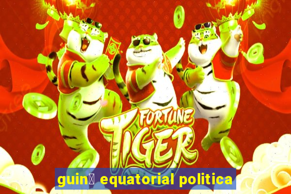 guin茅 equatorial politica