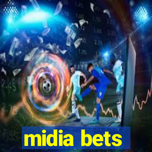 midia bets