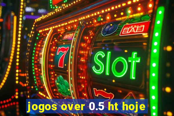 jogos over 0.5 ht hoje