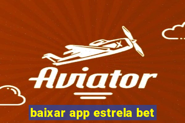 baixar app estrela bet