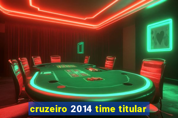 cruzeiro 2014 time titular