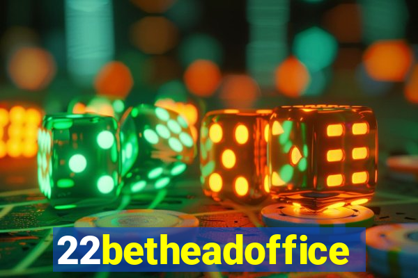 22betheadoffice