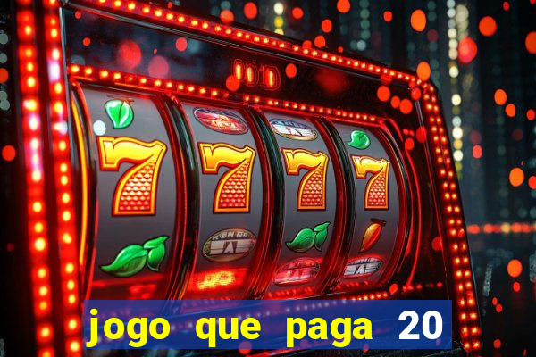 jogo que paga 20 reais para se cadastrar