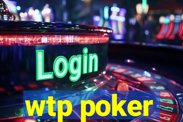 wtp poker