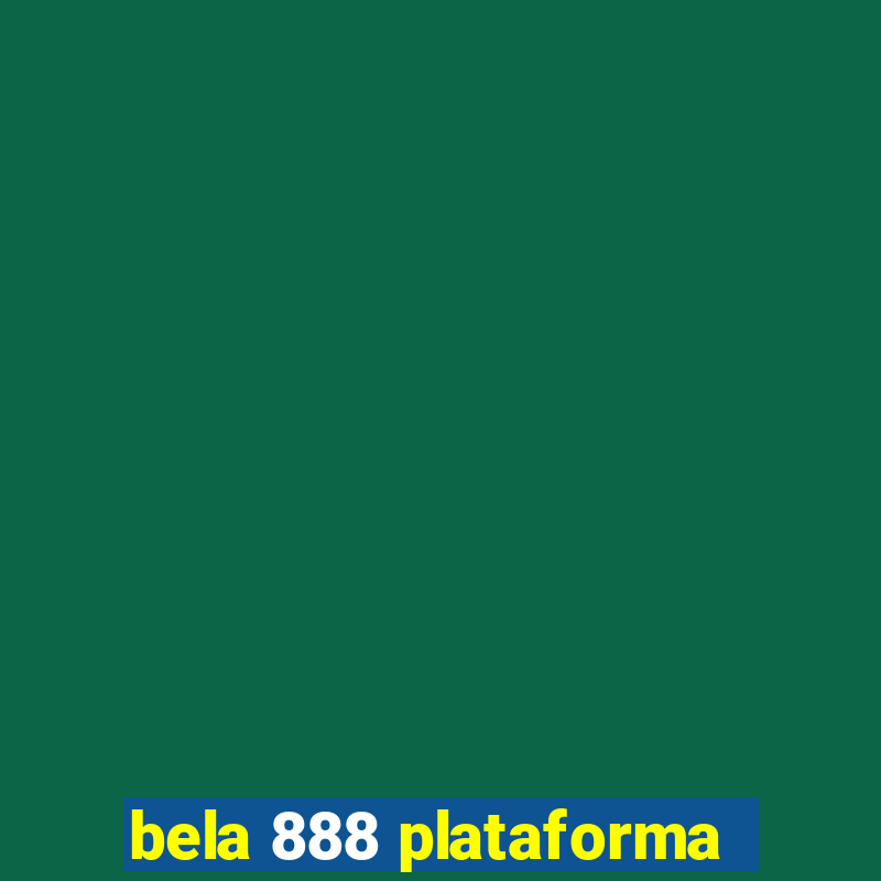 bela 888 plataforma