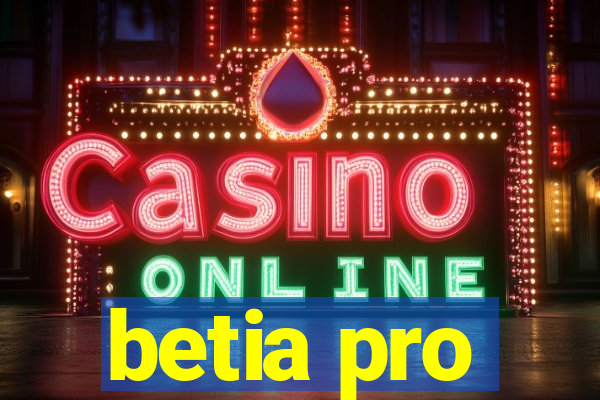 betia pro