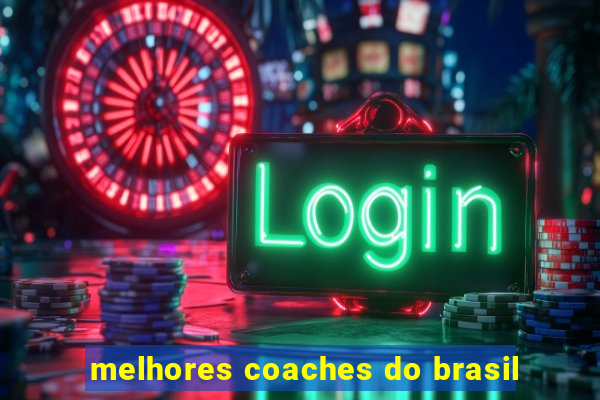 melhores coaches do brasil