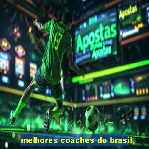 melhores coaches do brasil