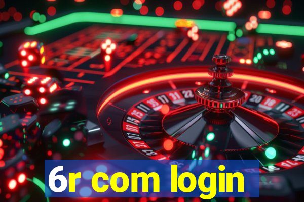 6r com login