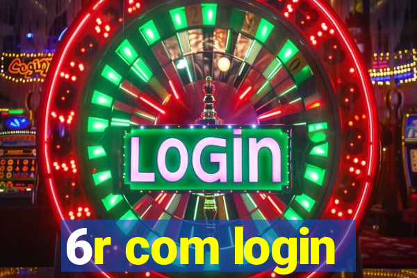 6r com login