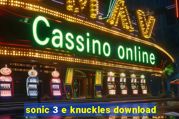 sonic 3 e knuckles download