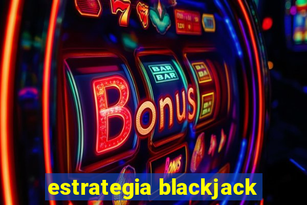 estrategia blackjack