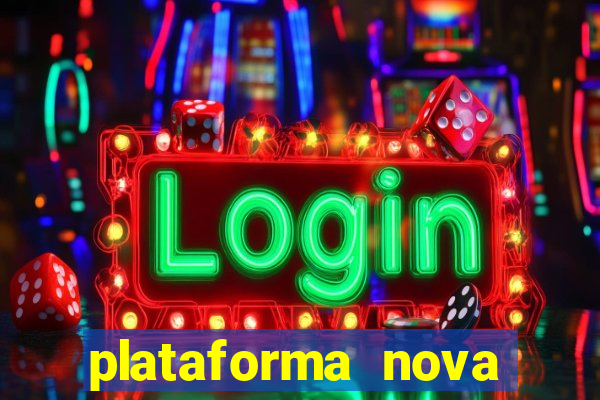 plataforma nova pagando muito