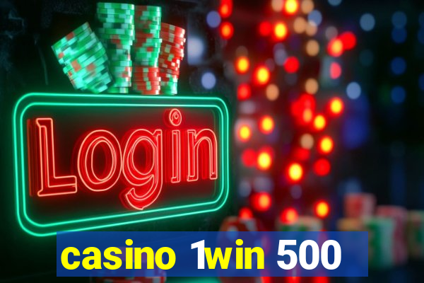 casino 1win 500