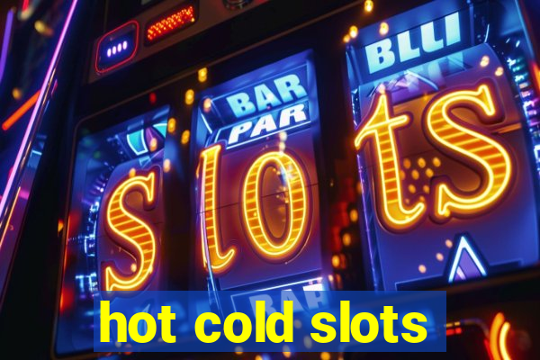 hot cold slots