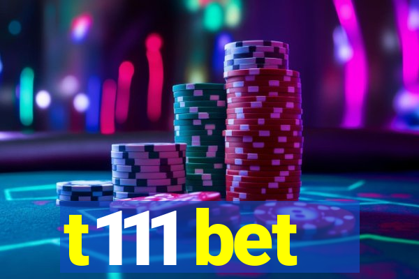 t111 bet