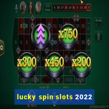 lucky spin slots 2022