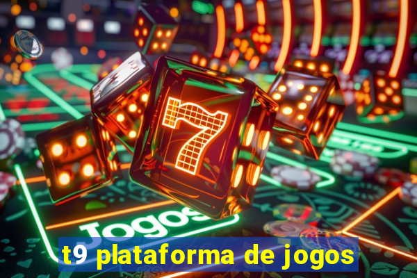 t9 plataforma de jogos