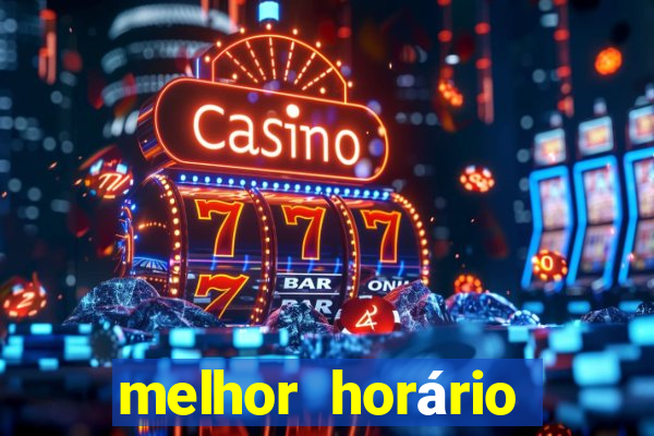 melhor horário para jogar pixbet