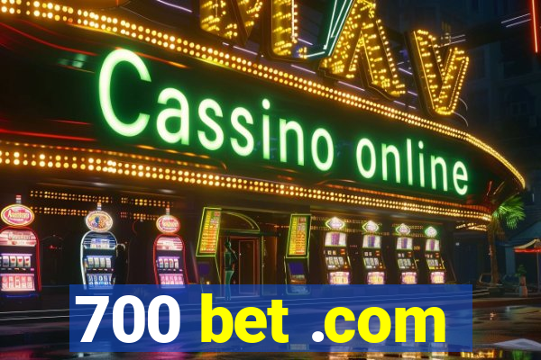 700 bet .com