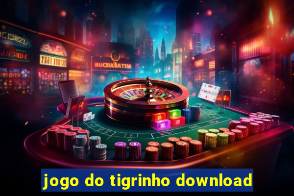 jogo do tigrinho download