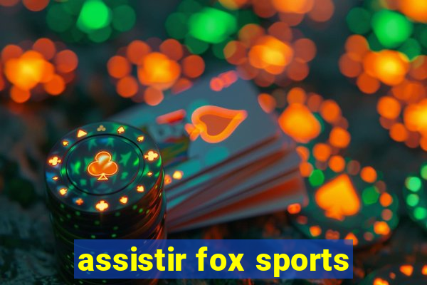 assistir fox sports