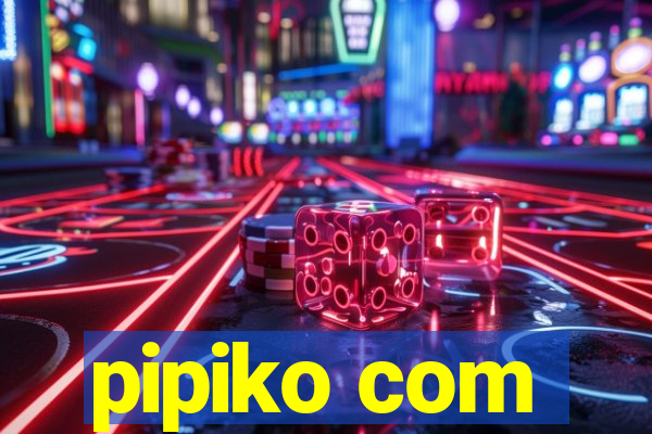 pipiko com