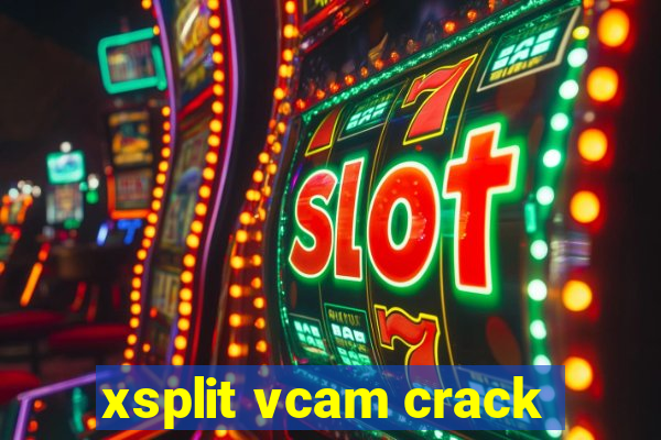 xsplit vcam crack