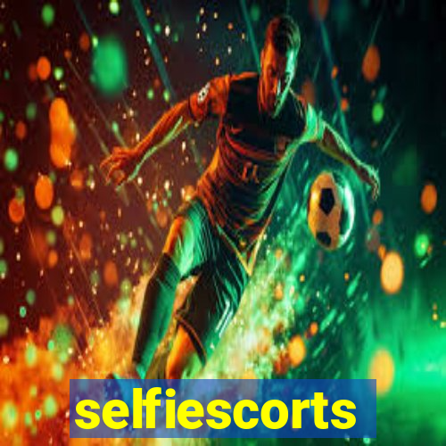 selfiescorts