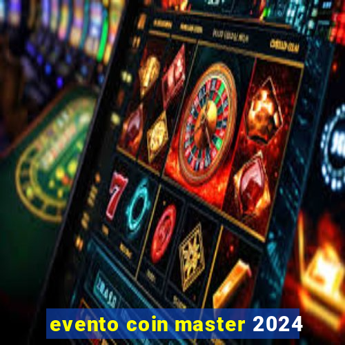 evento coin master 2024