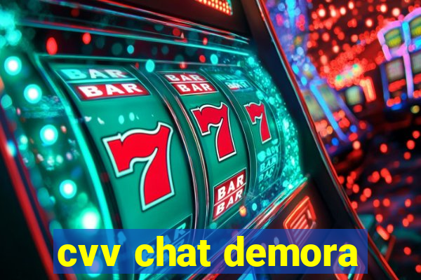 cvv chat demora