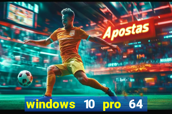 windows 10 pro 64 bits iso