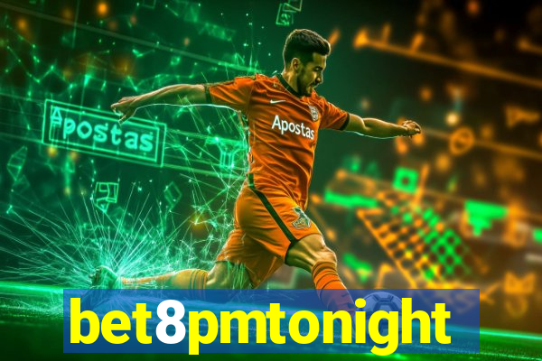 bet8pmtonight