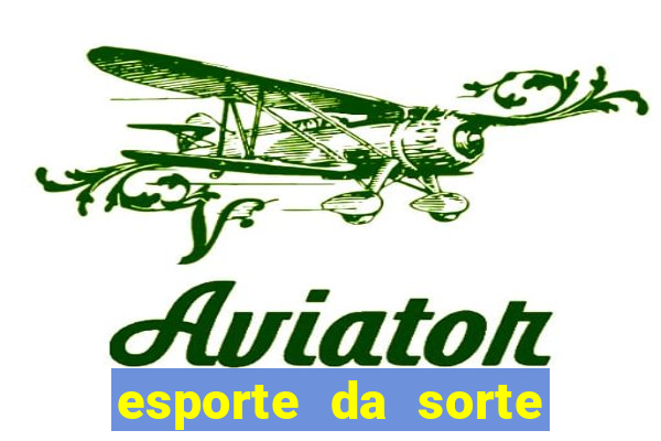 esporte da sorte apostas online