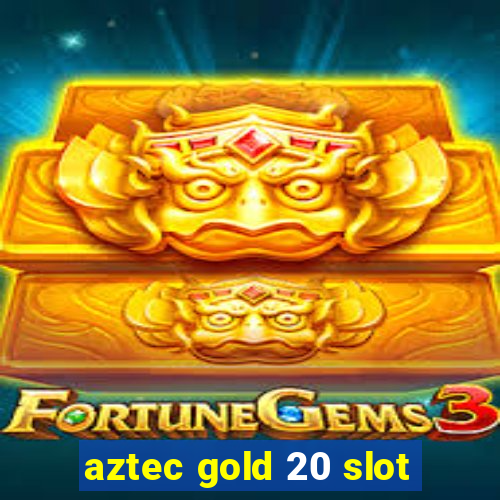 aztec gold 20 slot