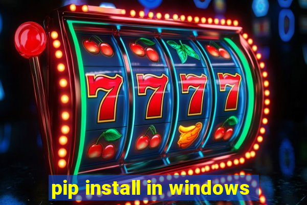 pip install in windows